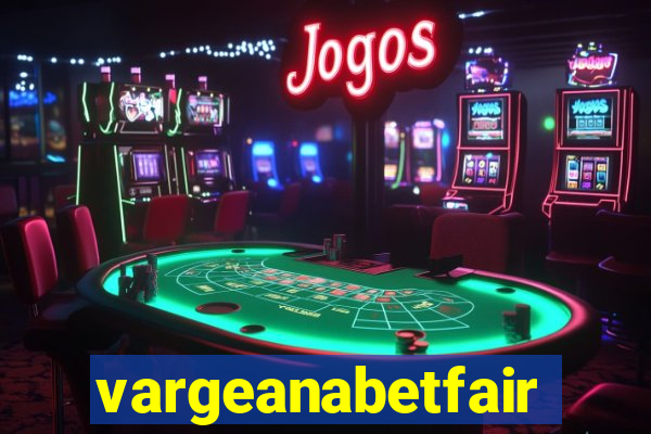 vargeanabetfair