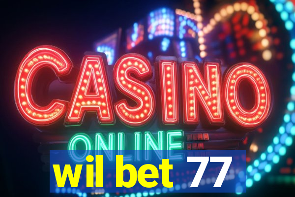 wil bet 77