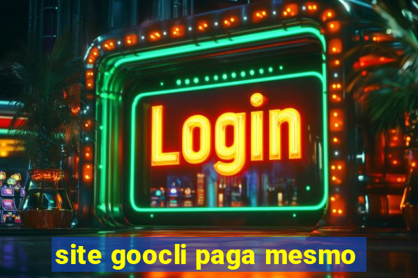 site goocli paga mesmo