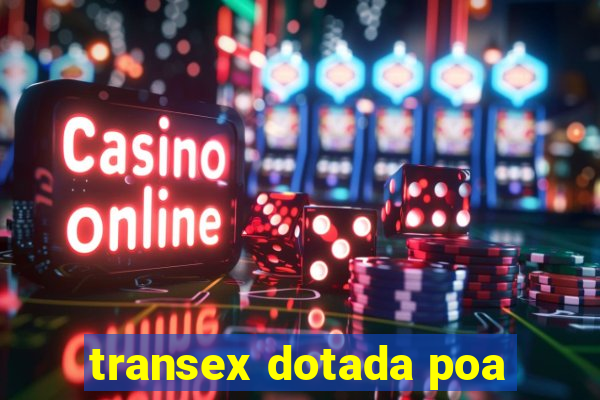 transex dotada poa