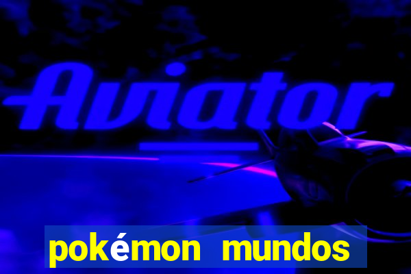 pokémon mundos elementais download apk