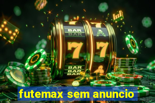 futemax sem anuncio