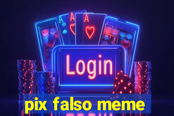 pix falso meme