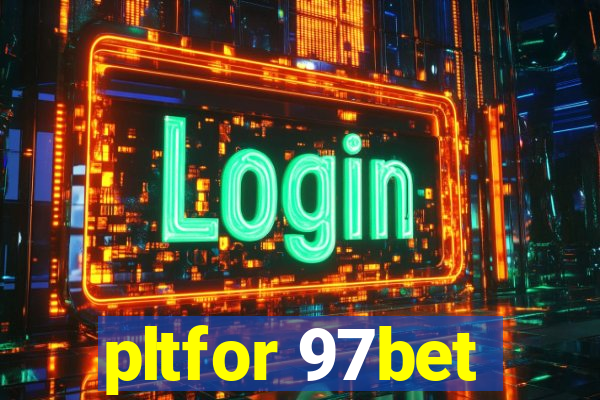 pltfor 97bet