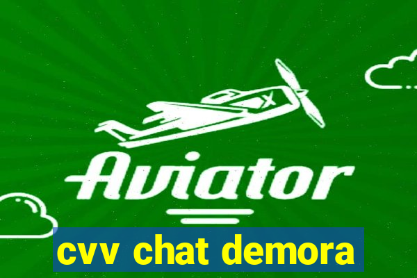 cvv chat demora