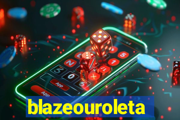 blazeouroleta