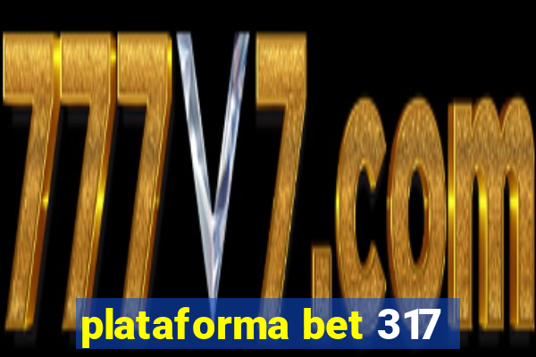 plataforma bet 317