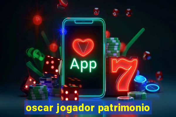 oscar jogador patrimonio