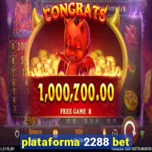 plataforma 2288 bet