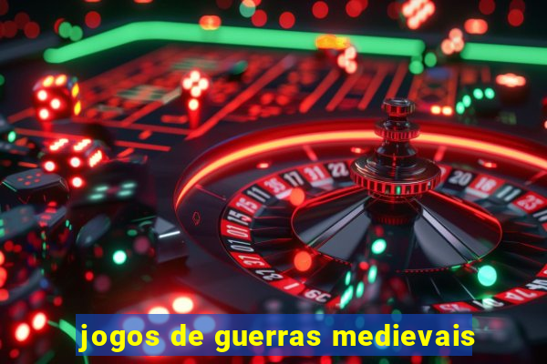 jogos de guerras medievais