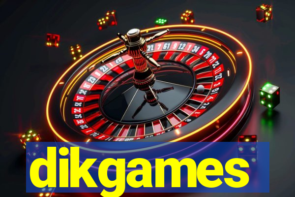 dikgames