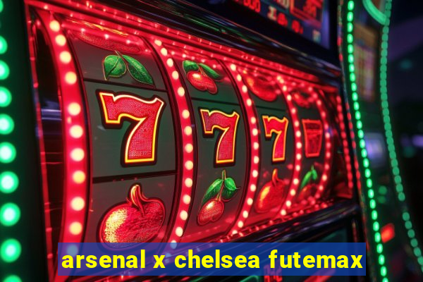 arsenal x chelsea futemax