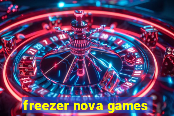 freezer nova games