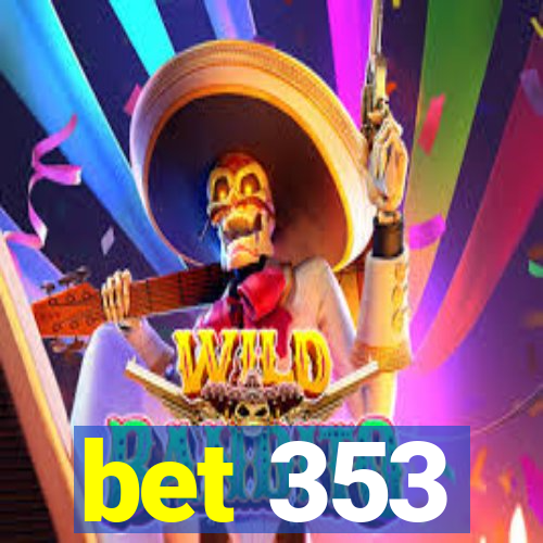 bet 353