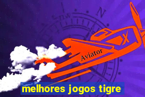 melhores jogos tigre