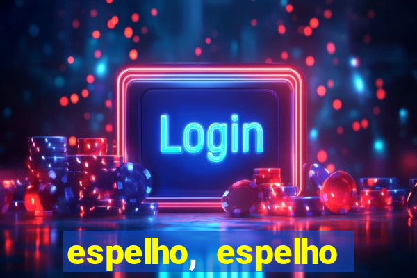 espelho, espelho meu topflix