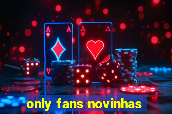 only fans novinhas