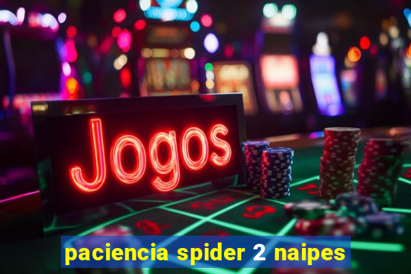 paciencia spider 2 naipes