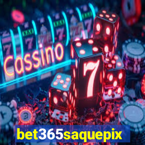 bet365saquepix