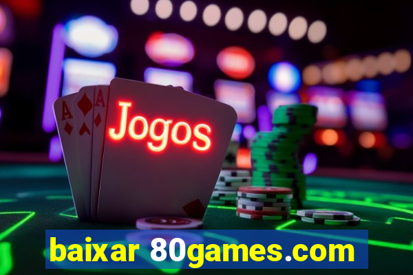 baixar 80games.com