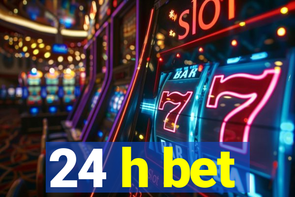 24 h bet