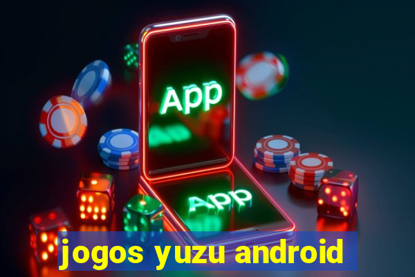 jogos yuzu android