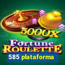 585 plataforma