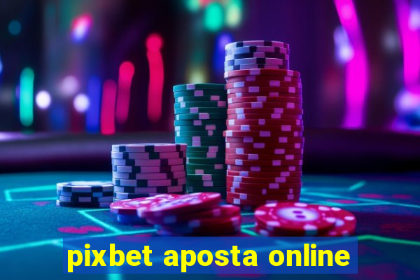 pixbet aposta online