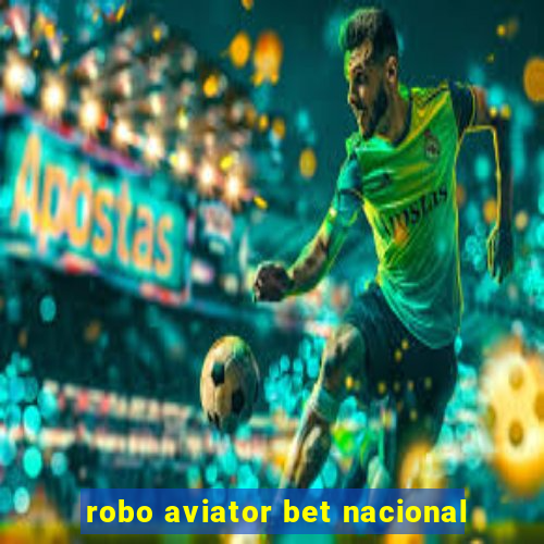 robo aviator bet nacional