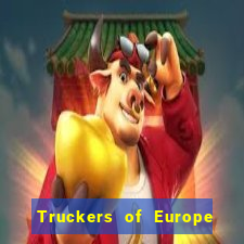 Truckers of Europe 3 dinheiro infinito