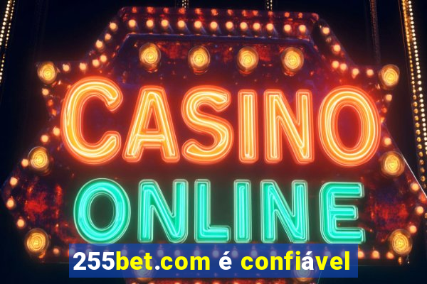 255bet.com é confiável