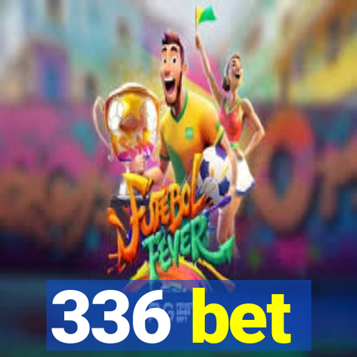 336 bet