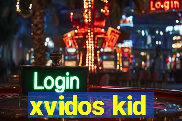 xvidos kid