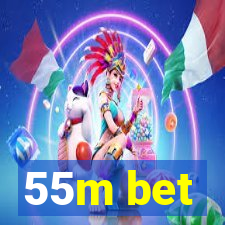 55m bet