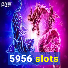 5956 slots