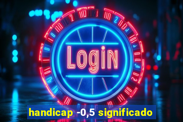 handicap -0,5 significado