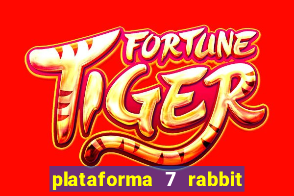 plataforma 7 rabbit é confiável