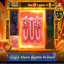 sinais blaze double branco