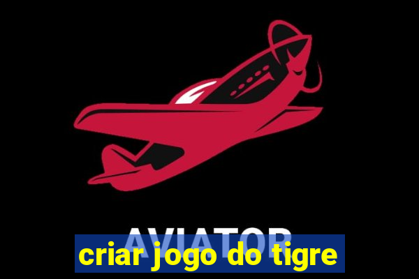 criar jogo do tigre