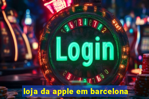 loja da apple em barcelona