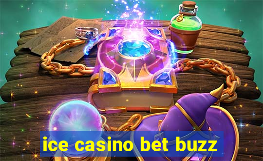 ice casino bet buzz