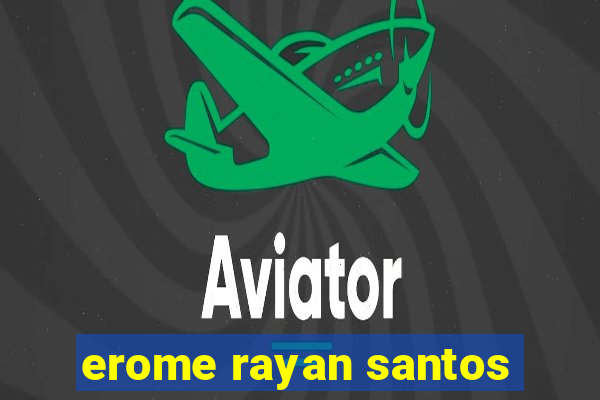 erome rayan santos