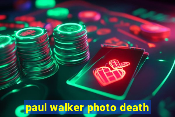 paul walker photo death