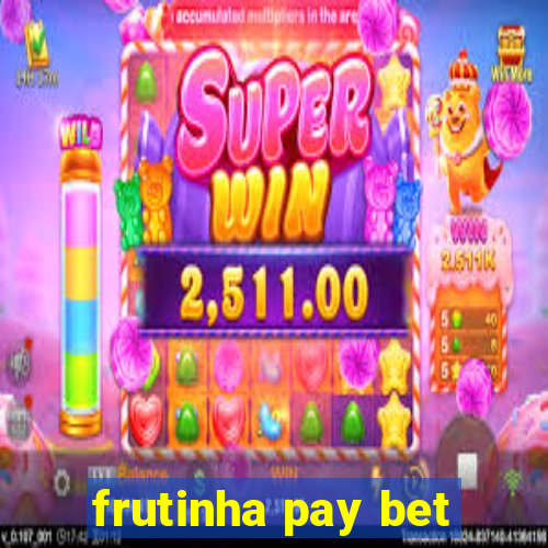 frutinha pay bet