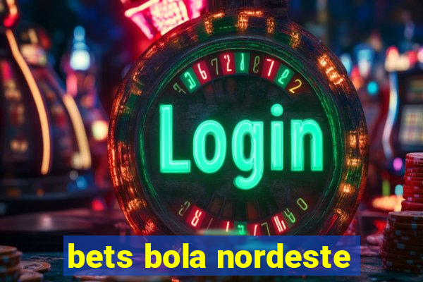 bets bola nordeste