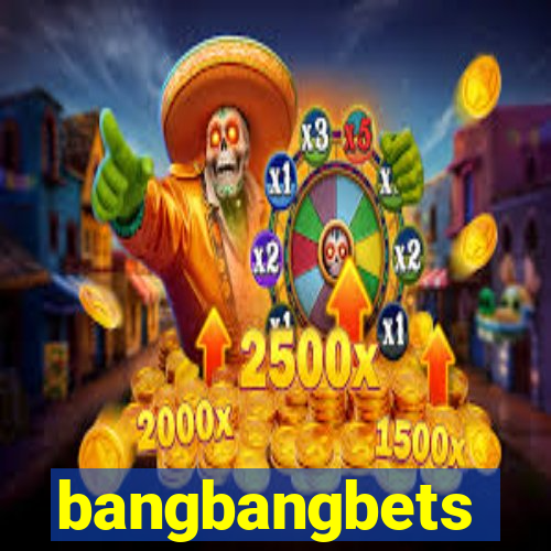 bangbangbets