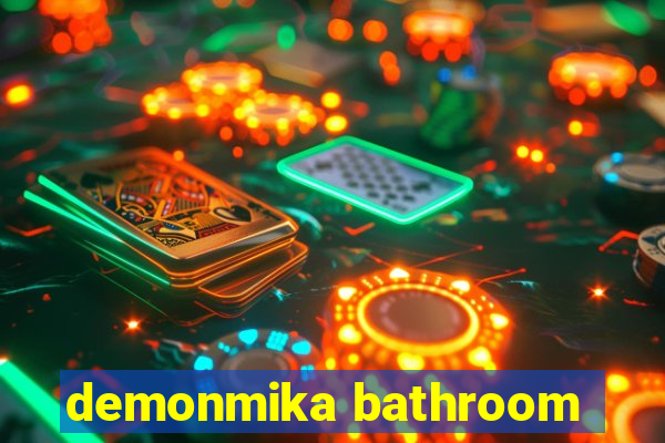 demonmika bathroom