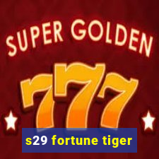 s29 fortune tiger