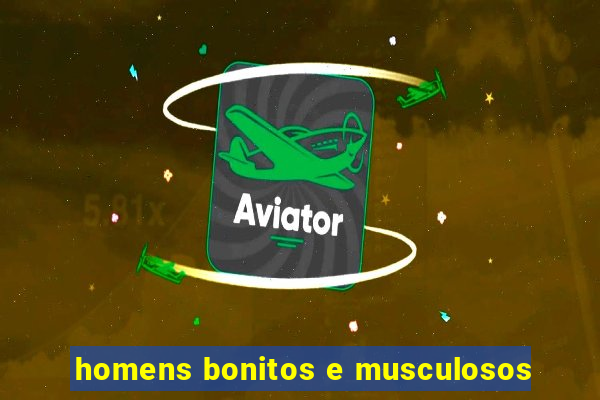 homens bonitos e musculosos