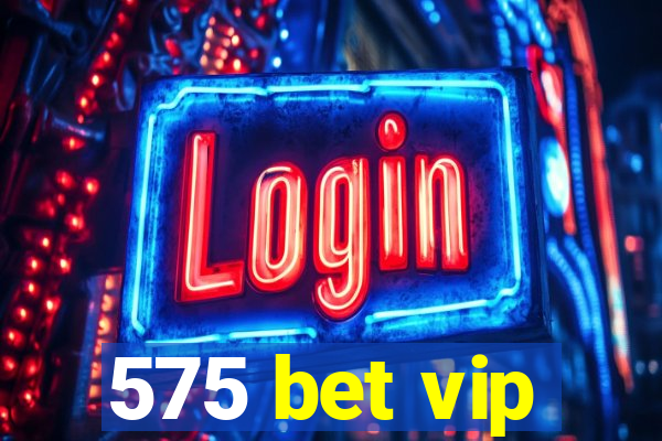 575 bet vip